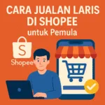 Cara Jualan Laris Di Shopee Untuk Pemula