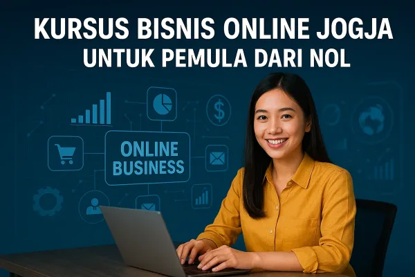 2 Kursus Bisnis Online Jogja untuk Pemula dari Nol